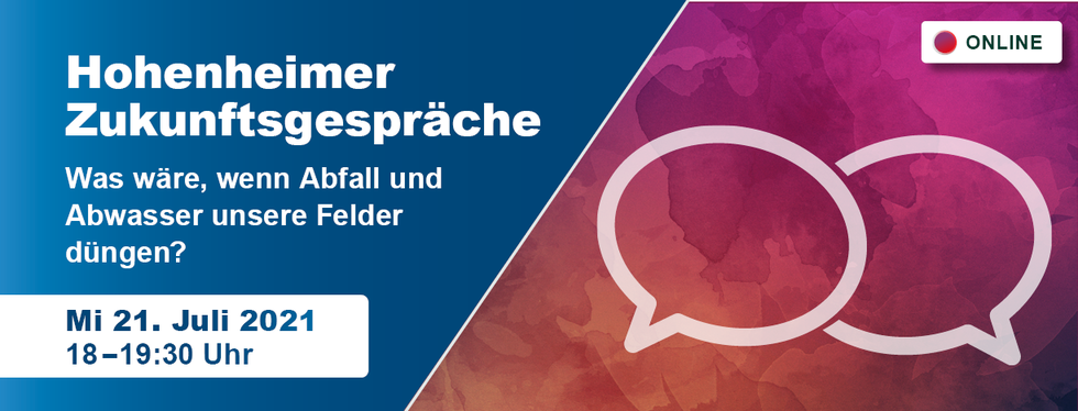 Hohenheimer Zukunftsgespräche "Was wäre, wenn Abfall und Abwasser unsere Felder düngen?"